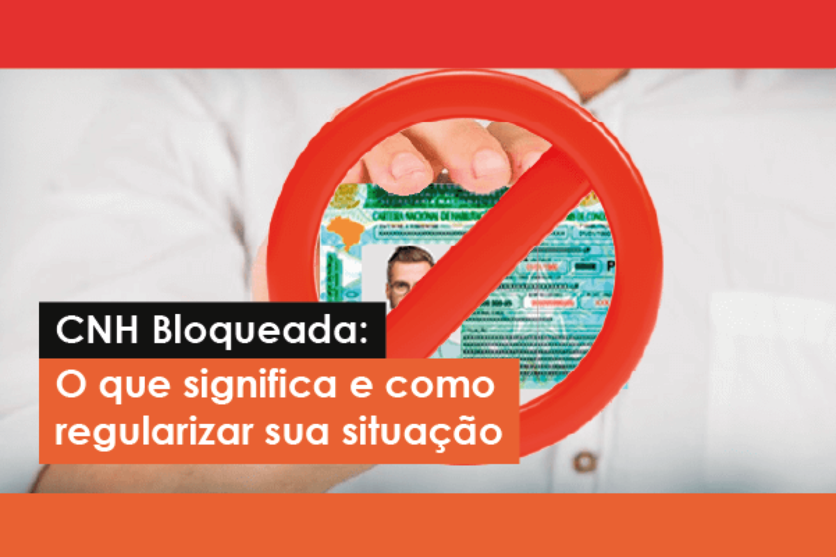 CNH bloqueada: o que significa e como regularizar sua situação — GWA Consultoria
