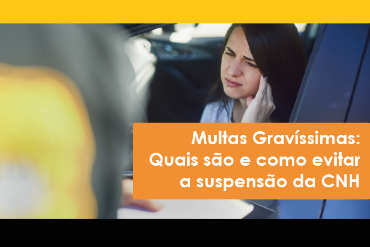 Multas gravíssimas: quais são e como evitar a suspensão da CNH — GWA Consultoria